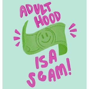 Adulthood is a Scam!