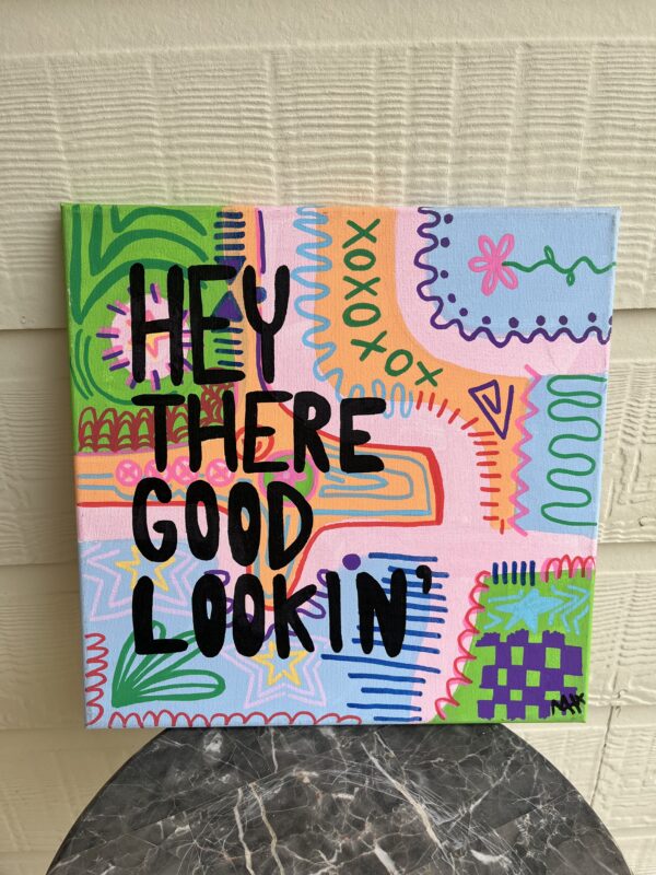 Hey There Good Lookin’