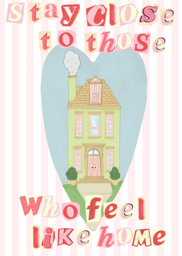 Stay Close to Those Who Feel Like Home